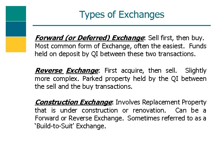 Types of Exchanges Forward (or Deferred) Exchange: Sell first, then buy. Most common form