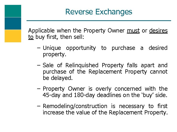 Reverse Exchanges Applicable when the Property Owner must or desires to buy first, then