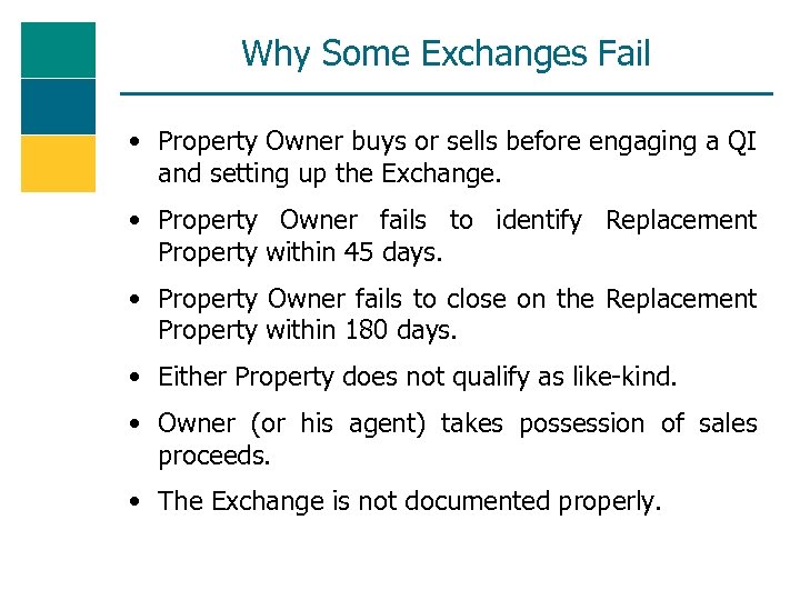 Why Some Exchanges Fail • Property Owner buys or sells before engaging a QI