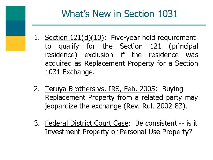 What’s New in Section 1031 1. Section 121(d)(10): Five-year hold requirement to qualify for