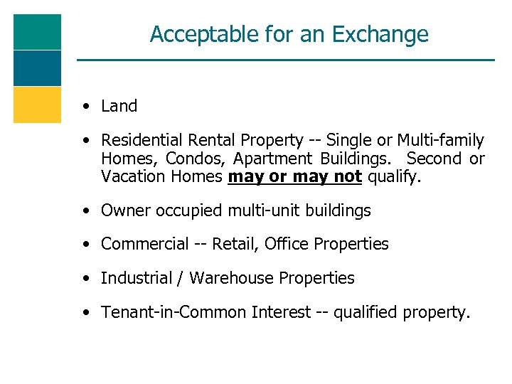 Acceptable for an Exchange • Land • Residential Rental Property -- Single or Multi-family