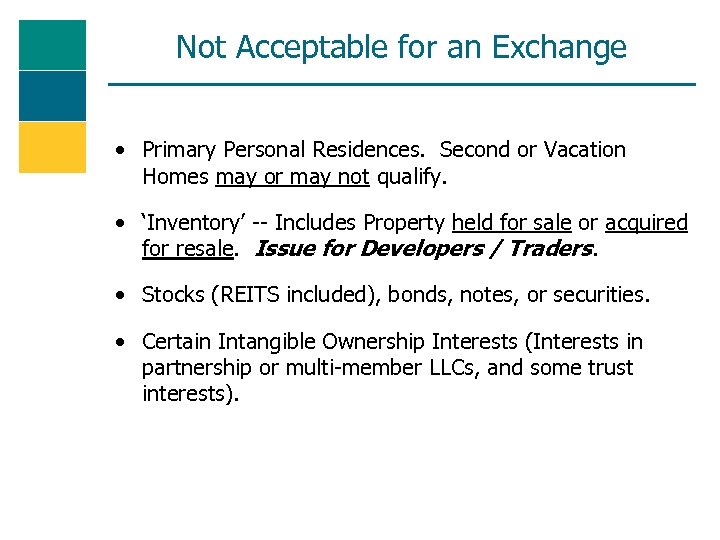 Not Acceptable for an Exchange • Primary Personal Residences. Second or Vacation Homes may