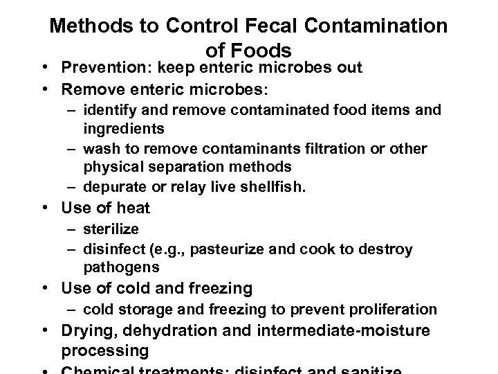 Methods to Control Fecal Contamination of Foods • Prevention: keep enteric microbes out •