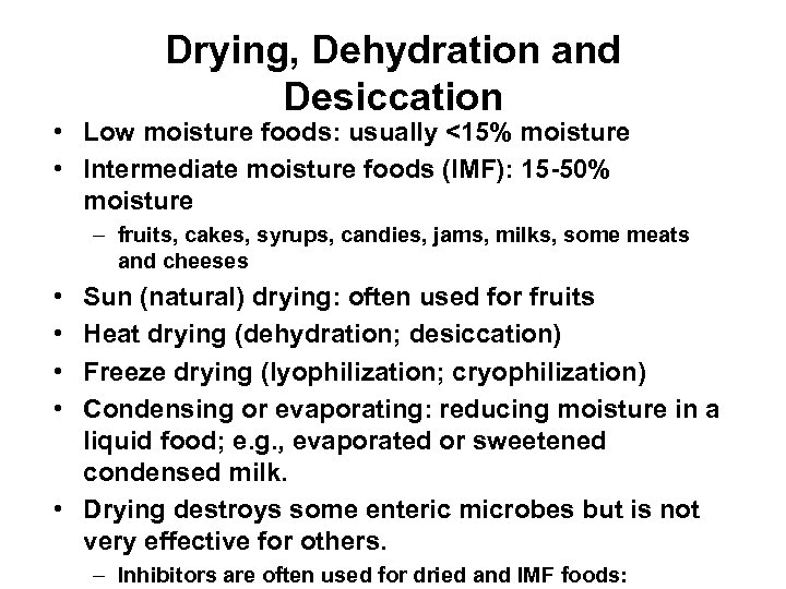 Drying, Dehydration and Desiccation • Low moisture foods: usually <15% moisture • Intermediate moisture