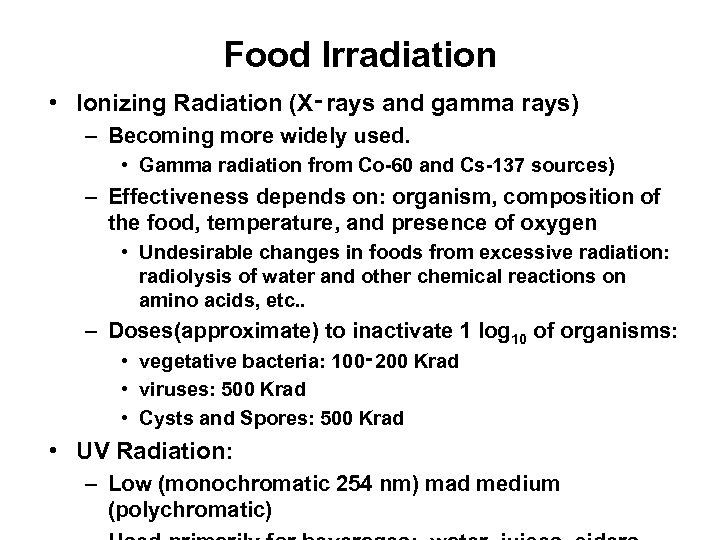 Food Irradiation • Ionizing Radiation (X‑rays and gamma rays) – Becoming more widely used.