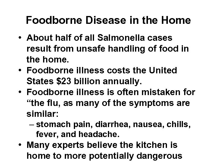 Foodborne Disease in the Home • About half of all Salmonella cases result from