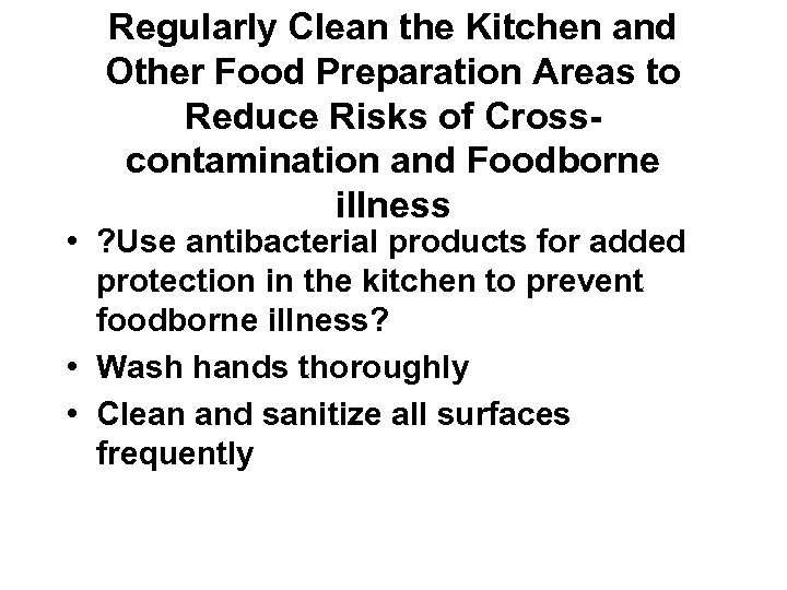 Regularly Clean the Kitchen and Other Food Preparation Areas to Reduce Risks of Crosscontamination