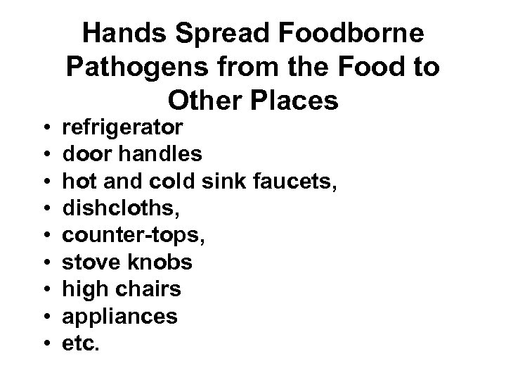  • • • Hands Spread Foodborne Pathogens from the Food to Other Places