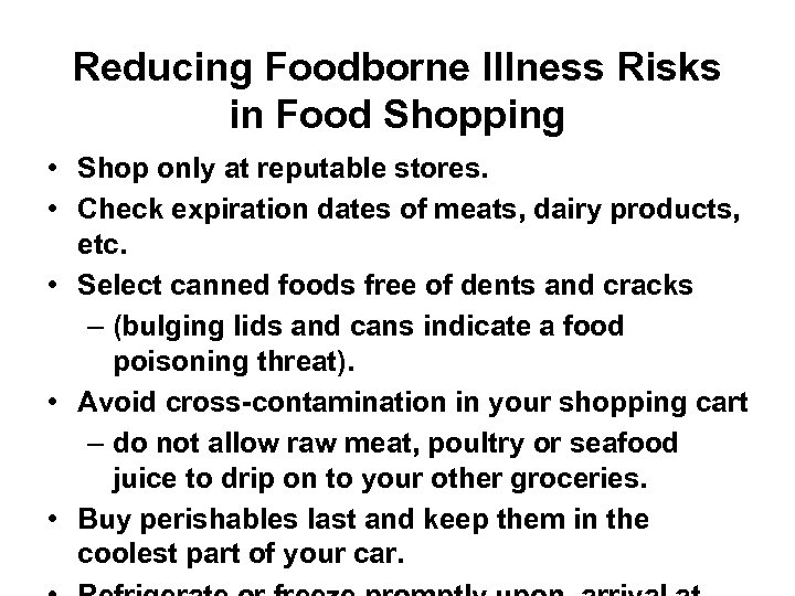 Reducing Foodborne Illness Risks in Food Shopping • Shop only at reputable stores. •
