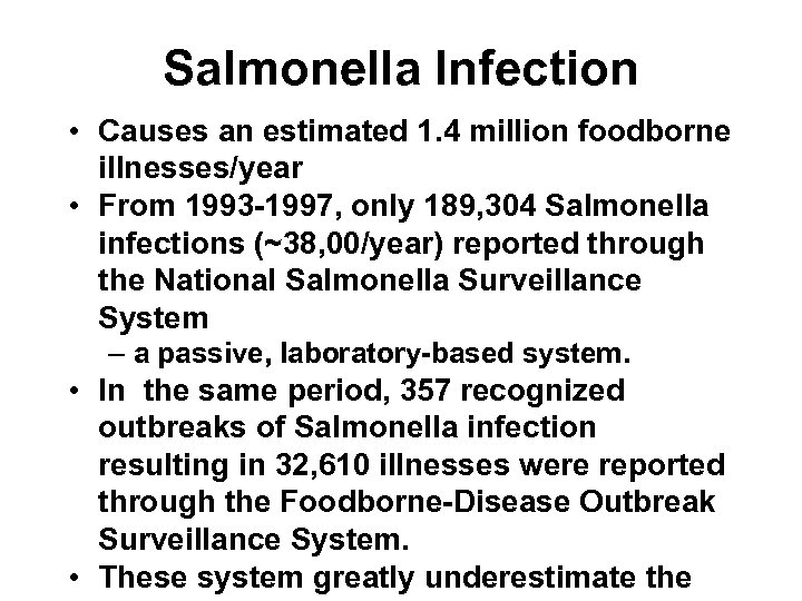 Salmonella Infection • Causes an estimated 1. 4 million foodborne illnesses/year • From 1993