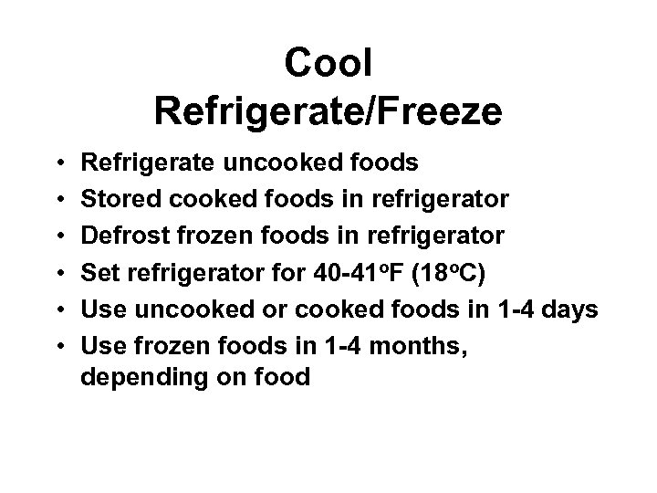 Cool Refrigerate/Freeze • • • Refrigerate uncooked foods Stored cooked foods in refrigerator Defrost