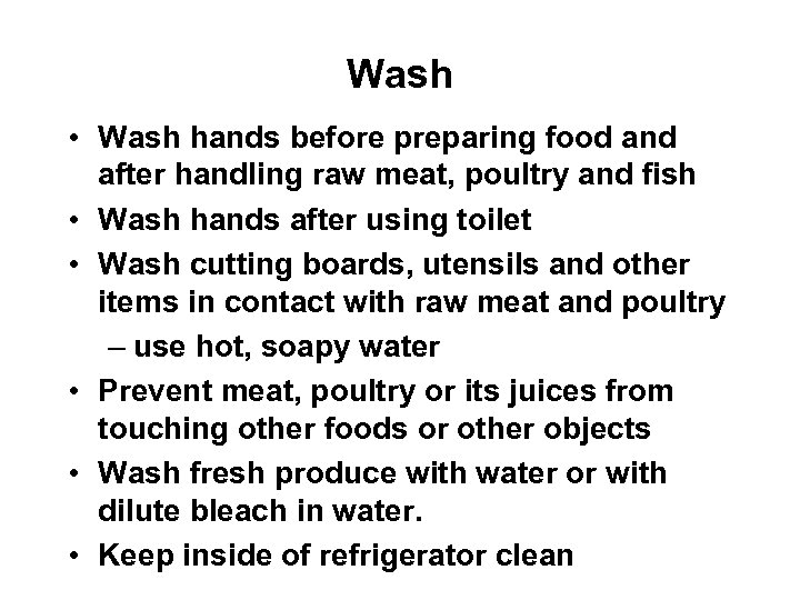 Wash • Wash hands before preparing food and after handling raw meat, poultry and