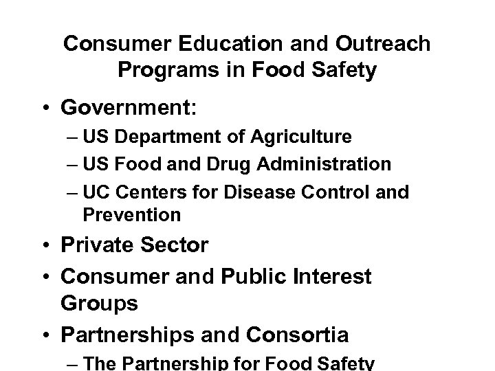 Consumer Education and Outreach Programs in Food Safety • Government: – US Department of