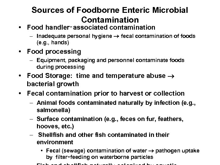 Sources of Foodborne Enteric Microbial Contamination • Food handler‑associated contamination – Inadequate personal hygiene