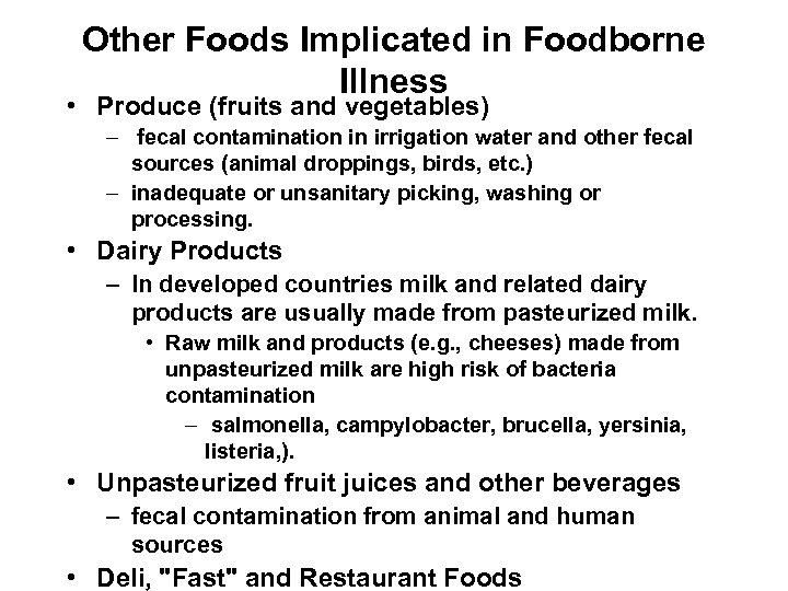 Other Foods Implicated in Foodborne Illness • Produce (fruits and vegetables) – fecal contamination