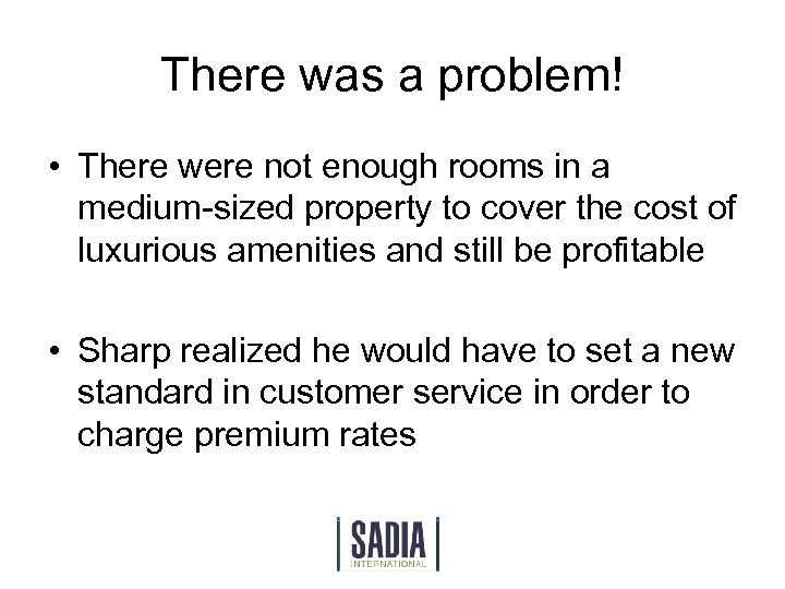 There was a problem! • There were not enough rooms in a medium-sized property