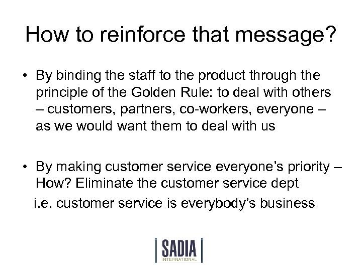 How to reinforce that message? • By binding the staff to the product through