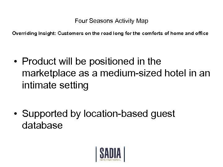 Four Seasons Activity Map Overriding Insight: Customers on the road long for the comforts