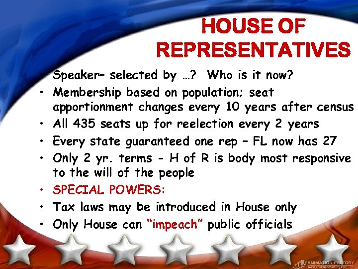 HOUSE OF REPRESENTATIVES • Speaker– selected by …? Who is it now? • Membership