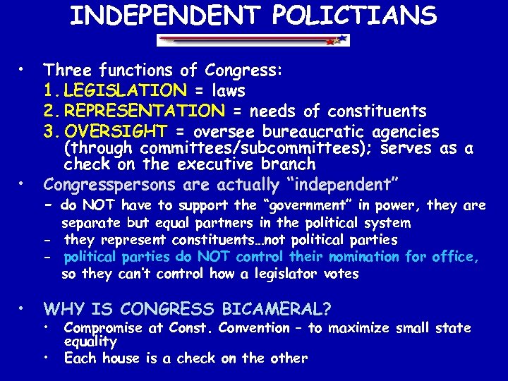 INDEPENDENT POLICTIANS • • Three functions of Congress: 1. LEGISLATION = laws 2. REPRESENTATION