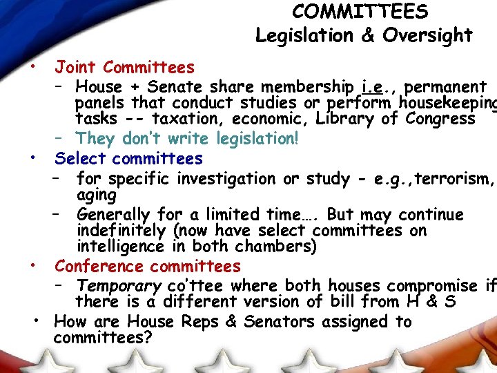 COMMITTEES Legislation & Oversight • Joint Committees – House + Senate share membership i.