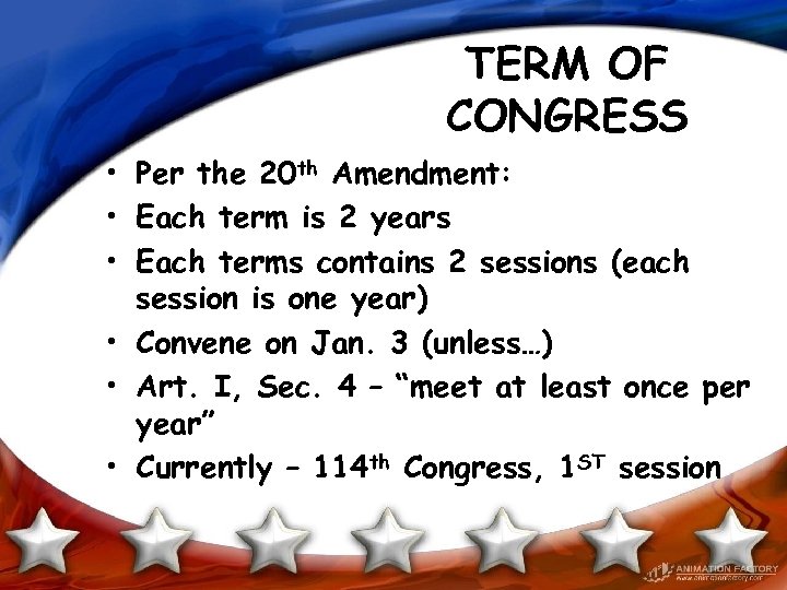 TERM OF CONGRESS • Per the 20 th Amendment: • Each term is 2