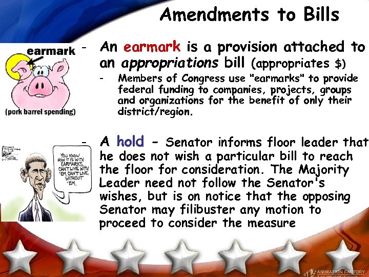 Amendments to Bills - An earmark is a provision attached to an appropriations bill