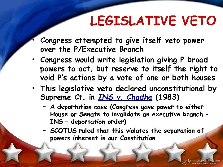 LEGISLATIVE VETO • Congress attempted to give itself veto power over the P/Executive Branch