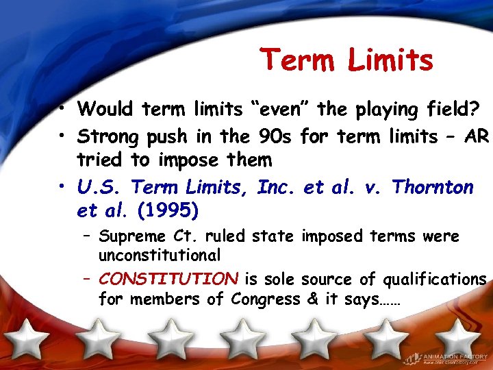 Term Limits • Would term limits “even” the playing field? • Strong push in