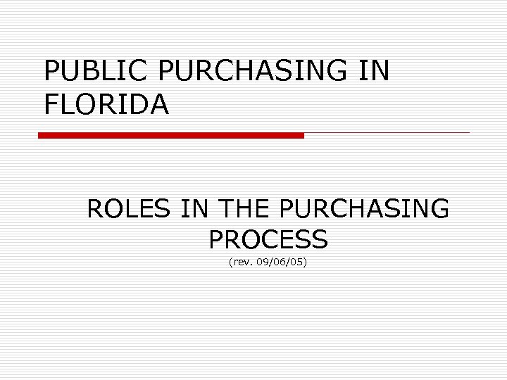 PUBLIC PURCHASING IN FLORIDA ROLES IN THE PURCHASING PROCESS (rev. 09/06/05) 