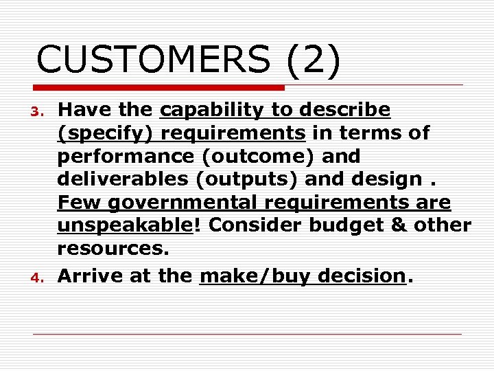 CUSTOMERS (2) 3. 4. Have the capability to describe (specify) requirements in terms of
