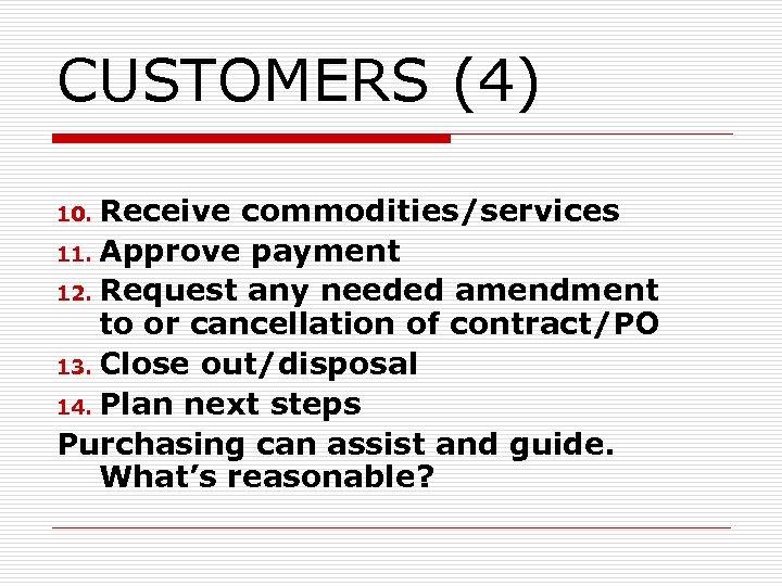 CUSTOMERS (4) Receive commodities/services 11. Approve payment 12. Request any needed amendment to or