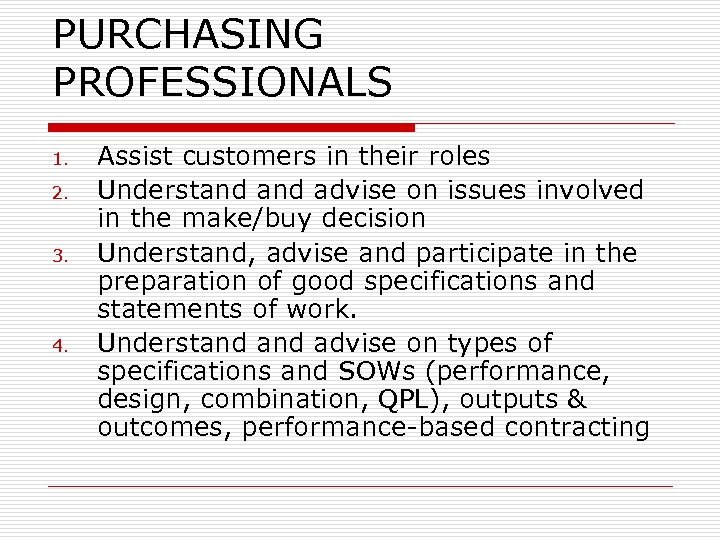 PURCHASING PROFESSIONALS 1. 2. 3. 4. Assist customers in their roles Understand advise on
