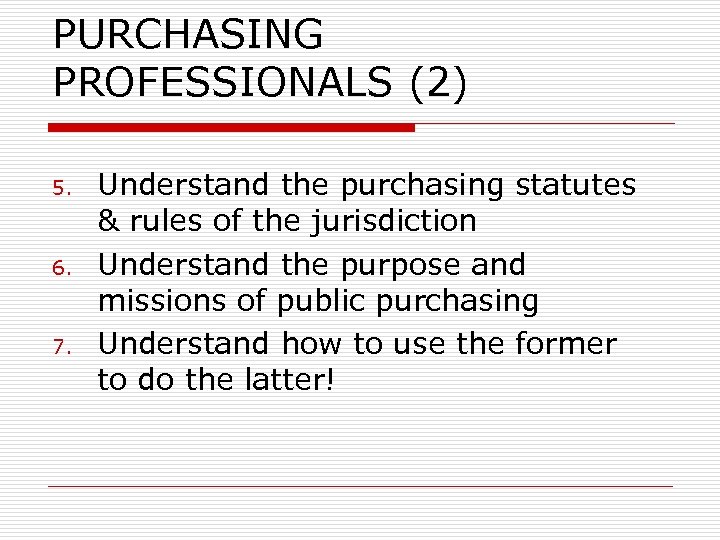 PURCHASING PROFESSIONALS (2) 5. 6. 7. Understand the purchasing statutes & rules of the