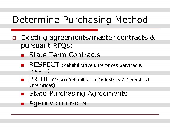 Determine Purchasing Method o Existing agreements/master contracts & pursuant RFQs: n State Term Contracts