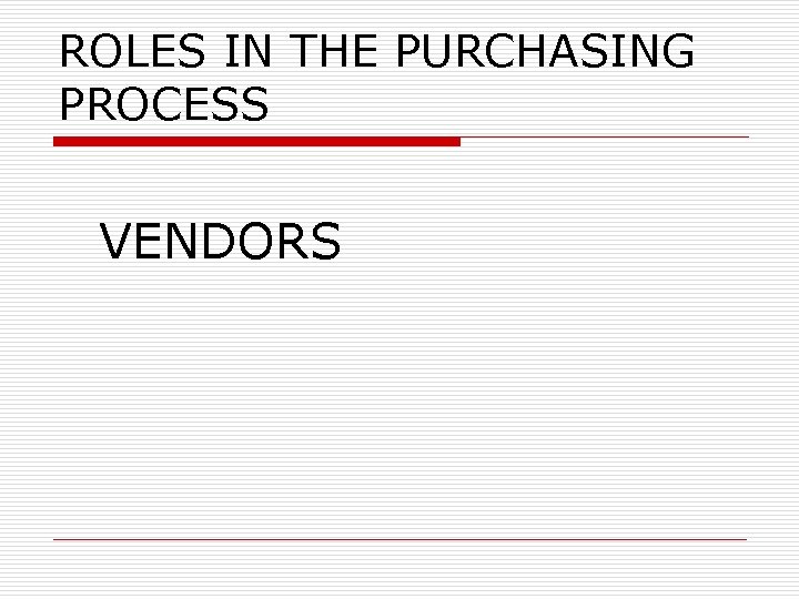 ROLES IN THE PURCHASING PROCESS VENDORS 