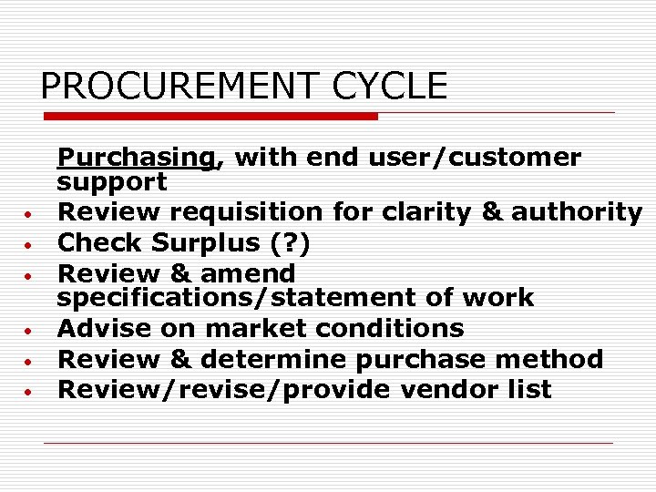 PROCUREMENT CYCLE • • • Purchasing, with end user/customer support Review requisition for clarity