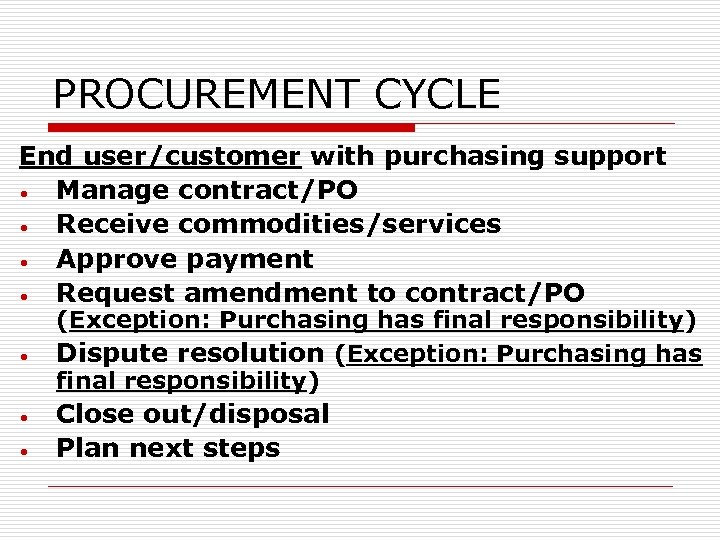 PROCUREMENT CYCLE End user/customer with purchasing support • Manage contract/PO • Receive commodities/services •