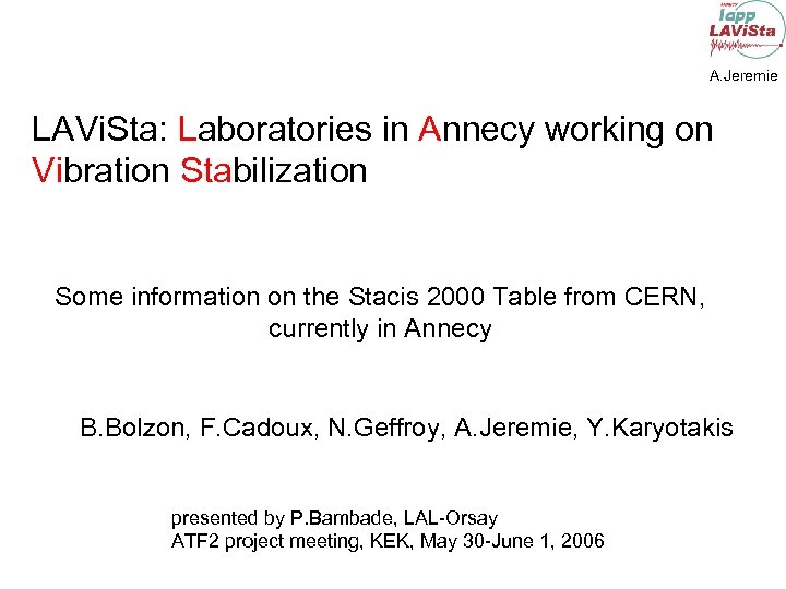 A. Jeremie LAVi. Sta: Laboratories in Annecy working on Vibration Stabilization Some information on