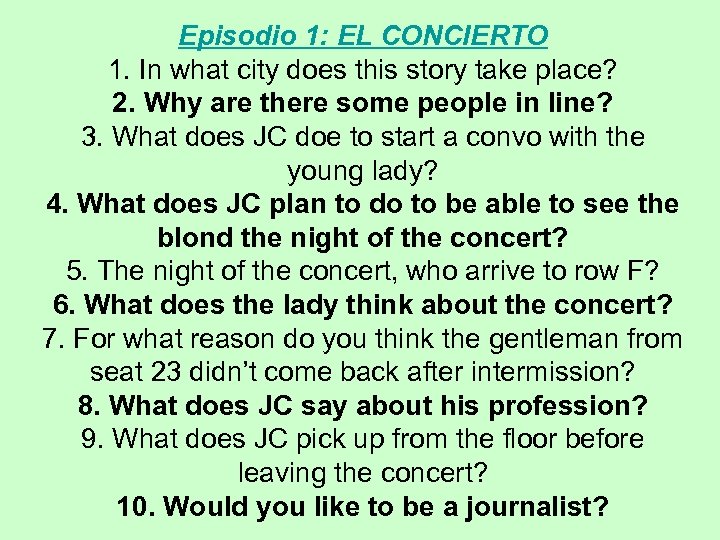 Episodio 1: EL CONCIERTO 1. In what city does this story take place? 2.