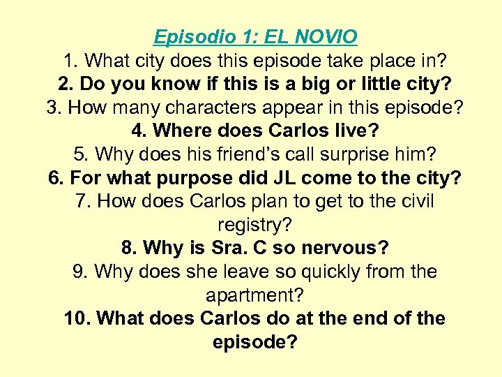 Episodio 1: EL NOVIO 1. What city does this episode take place in? 2.