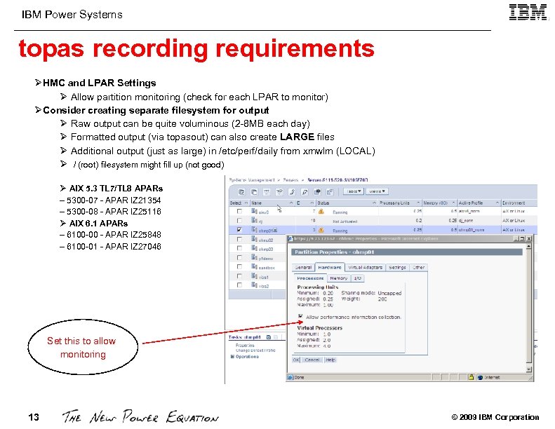 IBM Power Systems topas recording requirements ØHMC and LPAR Settings Ø Allow partition monitoring