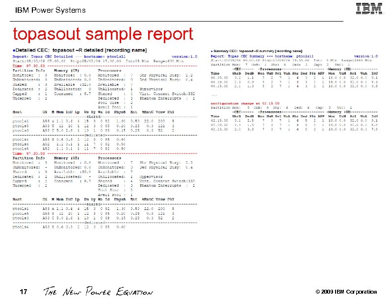 IBM Power Systems topasout sample report 17 © 2009 IBM Corporation 