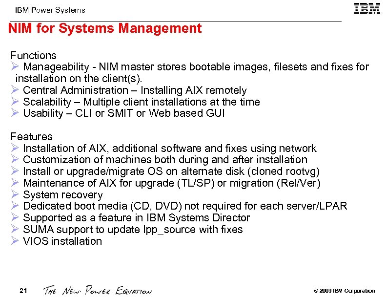 IBM Power Systems NIM for Systems Management Functions Ø Manageability - NIM master stores