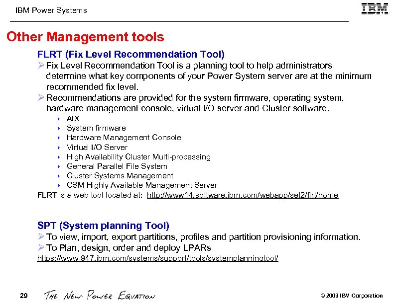 IBM Power Systems Other Management tools FLRT (Fix Level Recommendation Tool) Ø Fix Level