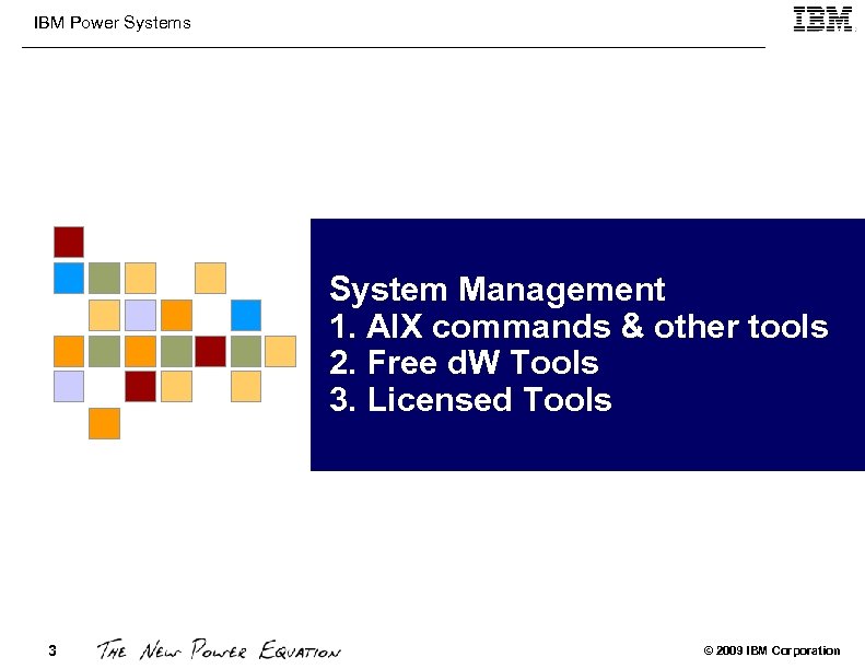 IBM Power Systems System Management 1. AIX commands & other tools 2. Free d.