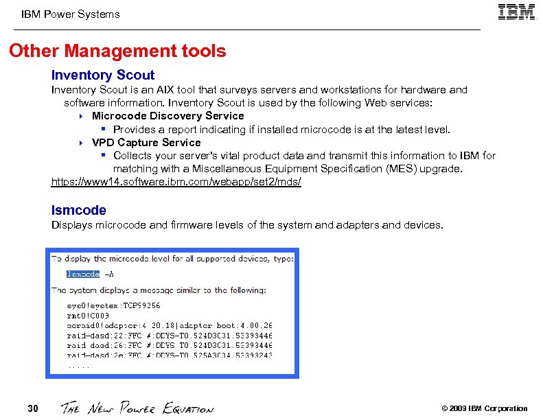 IBM Power Systems Other Management tools Inventory Scout is an AIX tool that surveys