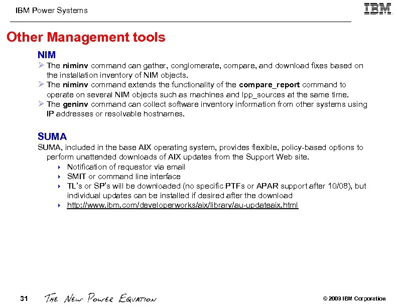 IBM Power Systems Other Management tools NIM Ø The niminv command can gather, conglomerate,