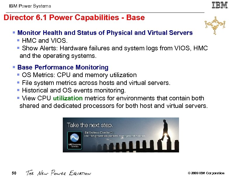 IBM Power Systems Director 6. 1 Power Capabilities - Base § Monitor Health and