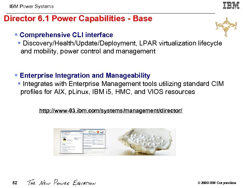 IBM Power Systems Director 6. 1 Power Capabilities - Base § Comprehensive CLI interface